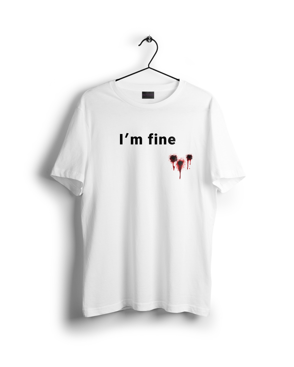 I'm Fine Multiple Gunshots T-Shirt